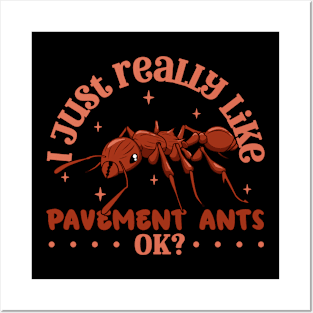 I just really like Pavement Ants - Pavement Ant Posters and Art